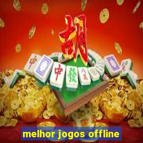 melhor jogos offline